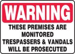 These Premises Are Monitored Trespassers & Vandals Will Be Prosecuted