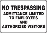 NO TRESPASSING ADMITTANCE LIMITED TO EMPLOYEES AND AUTHORIZED VISITORS