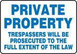PRIVATE PROPERTY TRESPASSERS WILL BE PROSECUTED TO THE FULL EXTENT OF THE LAW