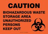 CAUTION BIOHAZARDOUS WASTE STORAGE AREA UNAUTHORIZED PERSONS KEEP OUT