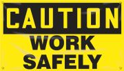 CAUTION WORK SAFELY