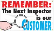 REMEMBER: THE NEXT INSPECTOR IS OUR CUSTOMER