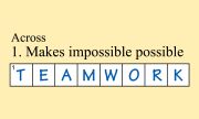 MAKES IMPOSSIBLE POSSIBLE TEAMWORK