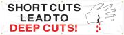 SHORT CUTS LEAD TO DEEP CUTS