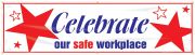 CELEBRATE OUR SAFE WORKPLACE