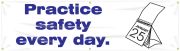 PRACTICE SAFETY EVERY DAY