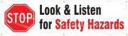 STOP LOOK & LISTEN FOR SAFETY HAZARDS