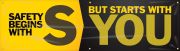 Safety Motivational Banners: SAFETY BEGINS WITH S, BUT STARTS WITH YOU