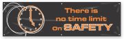 THERE IS NO TIME LIMIT ON SAFETY