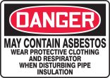 MAY CONTAIN ASBESTOS WEAR PROTECTIVE CLOTHING AND RESPIRATOR WHEN DISTURBING PIPE INSULATIONS
