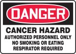 CANCER HAZARD AUTHORIZED PERSONNEL ONLY NO SMOKING OR EATING RESPIRATOR REQUIRED