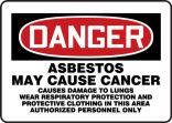 Safety Sign, Header: DANGER, Legend: Asbestos May Cause Cancer Causes Damage To Lungs Wear Respiratory Protection And Protective Clothing In This...