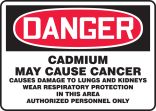 DANGER CADMIUM MAY CAUSE CANCER CAUSES DAMAGE TO LUNGS AND KIDNEYS WEAR RESPIRATORY PROTECTION IN THIS AREA AUTHORIZED PERSONNEL ONLY 