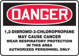 DANGER 1,2-DIBROMO-3-CHLOROPROPANE MAY CAUSE CANCER WEAR RESPIRATORY PROTECTION IN THIS AREA AUTHORIZED PERSONNEL ONLY