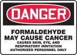 DANGER FORMALDEHYDE MAY CAUSE CANCER CAUSES SKIN, EYE, AND RESPIRATORY IRRITATION AUTHORIZED PERSONNEL ONLY