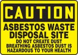 ASBESTOS WASTE DISPOSAL SITE DO NOT CREATE DUST BREATHING ASBESTOS DUST IS HAZARDOUS TO YOUR HEALTH
