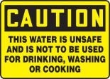 THIS WATER IS UNSAFE AND IS NOT TO BE USED FOR DRINKING, WASHING OR COOKING