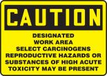 DESIGNATED WORK AREA SELECT CARCINOGENS REPRODUCTIVE HAZARDS OR SUBSTANCES OF HIGH ACUTE TOXICITY MAY BE PRESENT