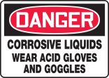 CORROSIVE LIQUIDS WEAR ACID GLOVES AND GOGGLES