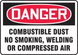 DANGER COMBUSTIBLE DUST NO SMOKING, WELDING OR COMPRESSED AIR
