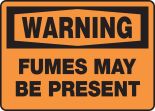 FUMES MAY BE PRESENT