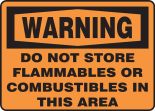 Safety Sign, Header: WARNING, Legend: WARNING DO NOT STORE FLAMMABLES OR COMBUSTIBLES IN THIS AREA