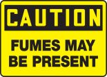 FUMES MAY BE PRESENT