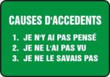 CAUSES D'ACCIDENTS 1. JE N'Y AI PAS PENSÉ 2. JE NE L'AI PAS VU 3. JE NE LE SAVAIS PAS
