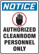 NOTICE AUTHORIZED CLEANROOM PERSONNEL ONLY