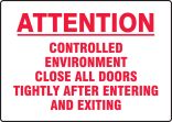 ATTENTION CONTROLLED ENVIRONMENT CLOSE ALL DOORS TIGHTLY AFTER ENTERING AND EXITING