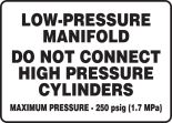 LOW-PRESSURE MANIFOLD DO NOT CONNECT HIGH PRESSURE CYLINDERS MAXIMUM PRESSURE -250 PSIG (1.7MPa)