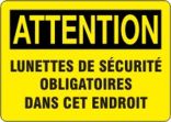 ATTENTION LUNETTES DE S­ÉCURITÉ OBLIGATOIRES DANS CET ENDROIT