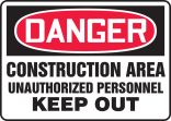 CONSTRUCTION AREA UNAUTHORIZED PERSONNEL KEEP OUT