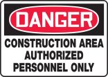 CONSTRUCTION AREA AUTHORIZED PERSONNEL ONLY