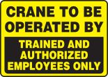 CRANE TO BE OPERATED BY TRAINED AND AUTHORIZED EMPLOYEES ONLY