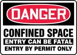 CONFINED SPACE ENTRY CAN BE FATAL ENTRY BY PERMIT ONLY