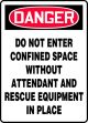 DO NOT ENTER CONFINED SPACE WITHOUT ATTENDANT AND RESCUE EQUIPMENT IN PLACE