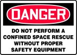 DO NOT PERFORM A CONFINED SPACE RESCUE WITHOUT PROPER SAFETY EQUIPMENT
