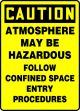 ATMOSPHERE MAY BE HAZARDOUS FOLLOW CONFINED SPACE ENTRY PROCEDURES