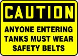 ANYONE ENTERING TANKS MUST WEAR SAFETY BELTS