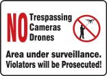 No Tresspassing Cameras Drones - Area Under Surveillance - Violators Will Be Prosecuted