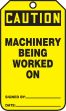 CAUTION MACHINERY BEING WORKED ON