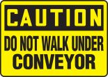 DO NOT WALK UNDER CONVEYOR