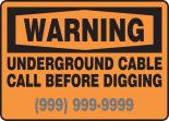 UNDERGROUND CABLE CALL BEFORE DIGGING ___-___-____