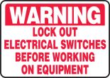 LOCK OUT ELECTRICAL SWITCHES BEFORE WORKING ON EQUIPMENT