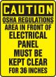 OSHA REGULATIONS AREA IN FRONT ELECTRICAL PANEL MUST BE KEPT CLEAR FOR 36 INCHES