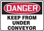 KEEP FROM UNDER CONVEYOR