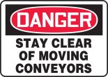 DANGER STAY CLEAR OF MOVING CONVEYORS
