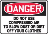 DO NOT USE COMPRESSED AIR TO BLOW DUST OR DIRT OFF YOUR CLOTHES