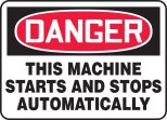 Safety Sign, Header: DANGER, Legend: THIS MACHINE STARTS AND STOPS AUTOMATICALLY